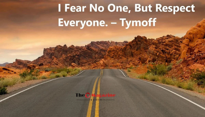 i fear no one, but respect everyone. - tymoff