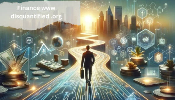 finance www disquantified .org – A Comprehensive Guide to Understanding Modern Finance
